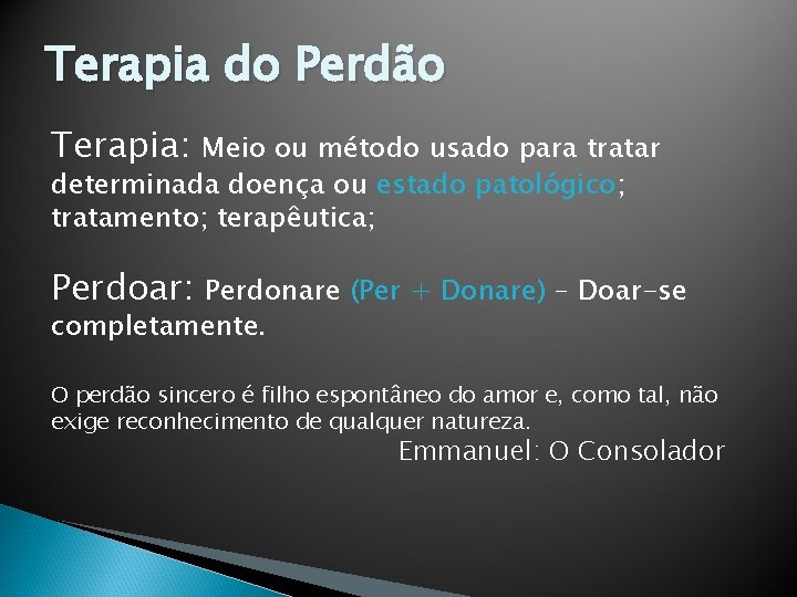 Terapia do Perdão Terapia: Meio ou método usado para tratar determinada doença ou estado