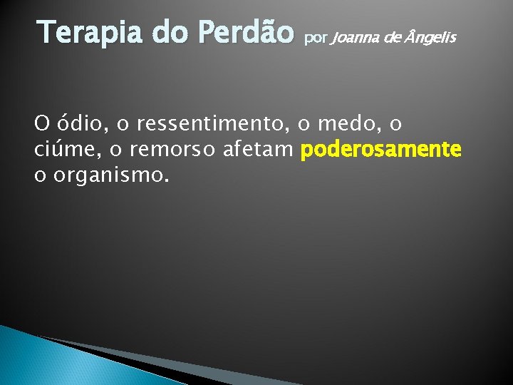 Terapia do Perdão por Joanna de ngelis O ódio, o ressentimento, o medo, o