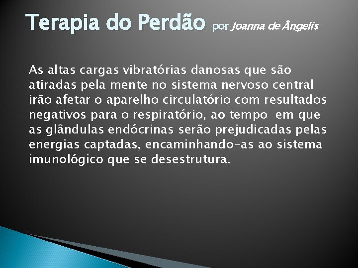 Terapia do Perdão por Joanna de ngelis As altas cargas vibratórias danosas que são