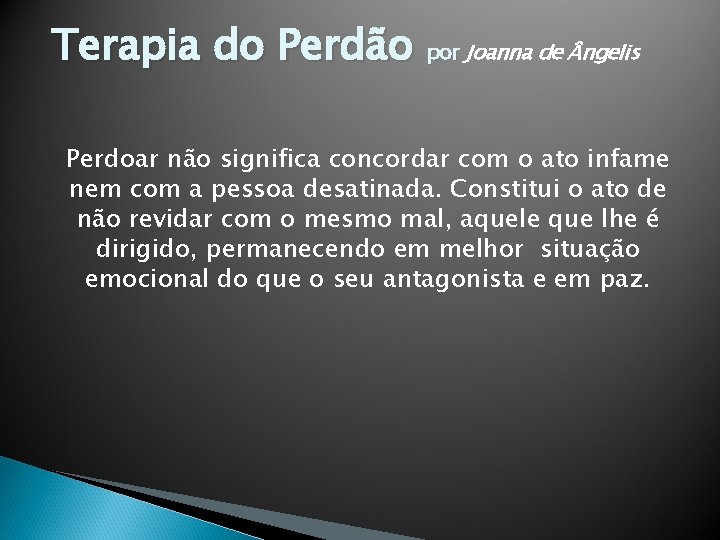 Terapia do Perdão por Joanna de ngelis Perdoar não significa concordar com o ato