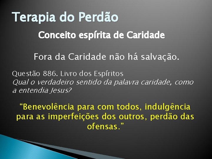 Terapia do Perdão Conceito espírita de Caridade Fora da Caridade não há salvação. Questão