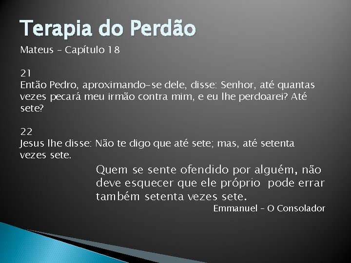 Terapia do Perdão Mateus – Capítulo 18 21 Então Pedro, aproximando-se dele, disse: Senhor,