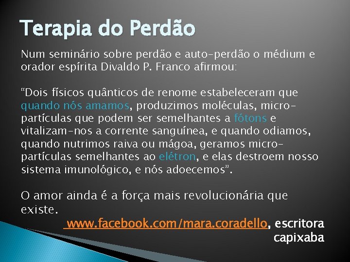 Terapia do Perdão Num seminário sobre perdão e auto-perdão o médium e orador espírita