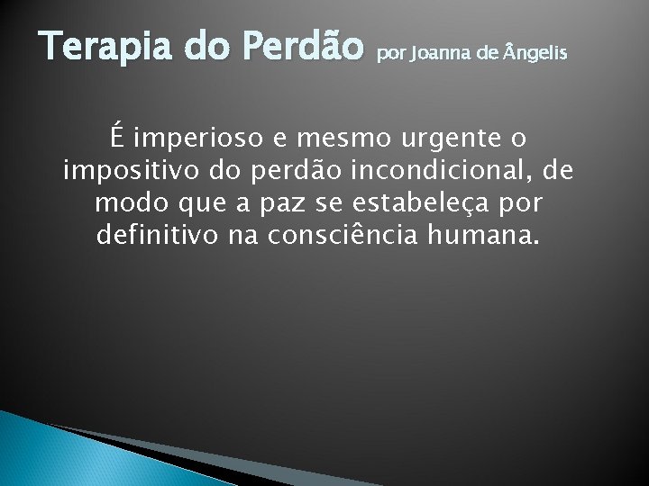 Terapia do Perdão por Joanna de ngelis É imperioso e mesmo urgente o impositivo