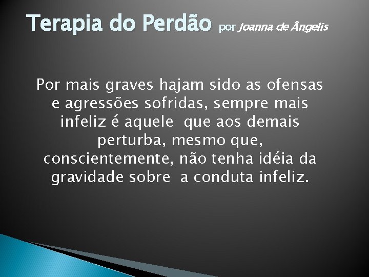 Terapia do Perdão por Joanna de ngelis Por mais graves hajam sido as ofensas