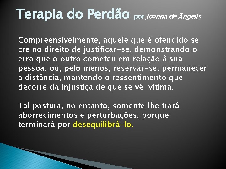 Terapia do Perdão por Joanna de ngelis Compreensivelmente, aquele que é ofendido se crê