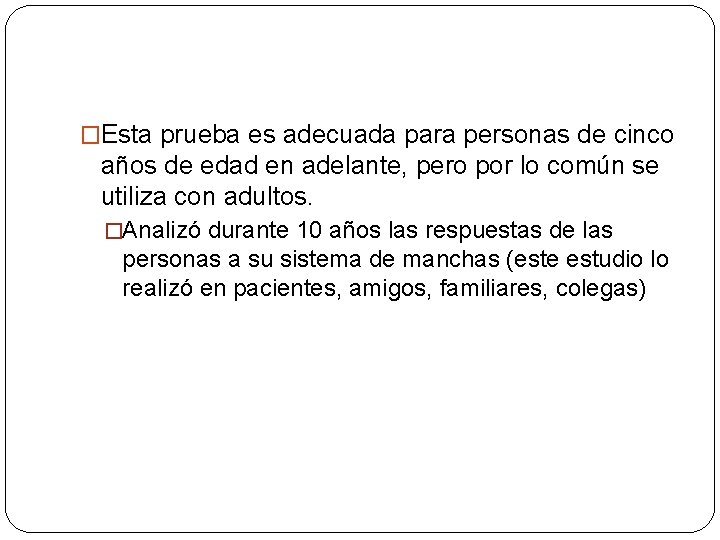 �Esta prueba es adecuada para personas de cinco años de edad en adelante, pero