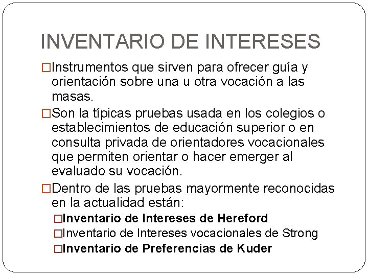 INVENTARIO DE INTERESES �Instrumentos que sirven para ofrecer guía y orientación sobre una u