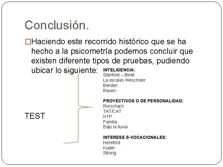 Conclusión. �Haciendo este recorrido histórico que se ha hecho a la psicometría podemos concluir