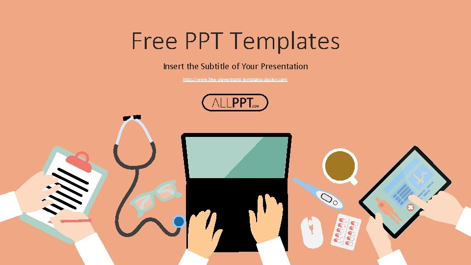 Free PPT Templates Insert the Subtitle of Your Presentation http: //www. free-powerpoint-templates-design. com 