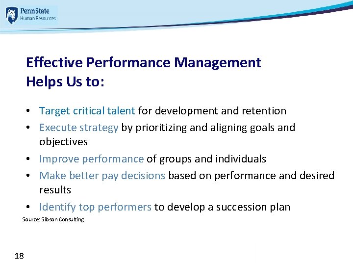 Effective Performance Management Helps Us to: • Target critical talent for development and retention Effective Performance Management Helps Us to: • Target critical talent for development and retention