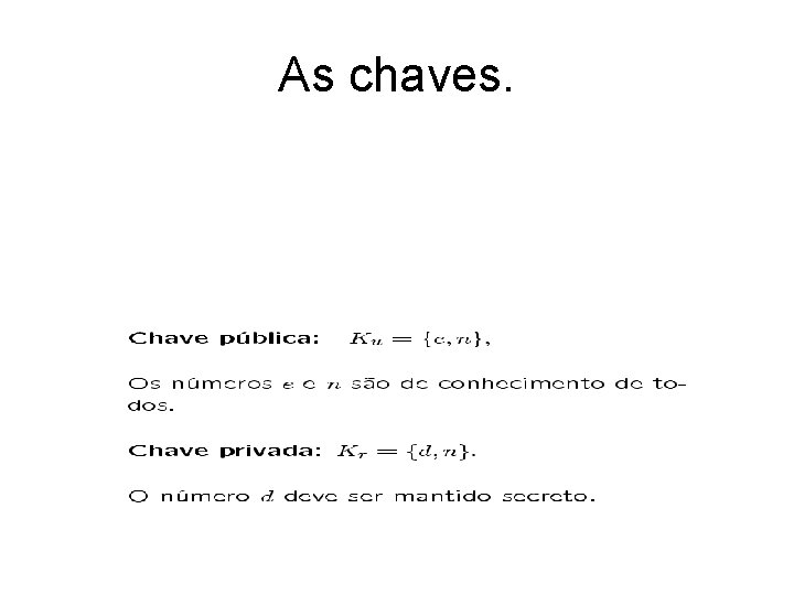 As chaves. 