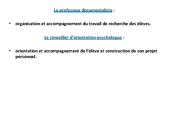 Le professeur documentaliste : • organisation et accompagnement du travail de recherche des élèves.