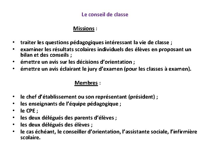 Le conseil de classe Missions : • traiter les questions pédagogiques intéressant la vie