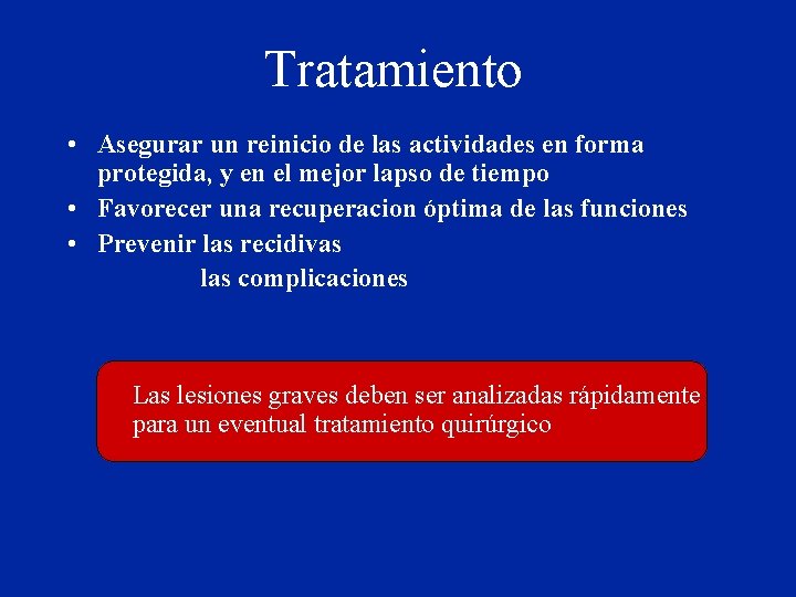 Tratamiento • Asegurar un reinicio de las actividades en forma protegida, y en el