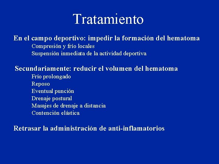 Tratamiento En el campo deportivo: impedir la formación del hematoma Compresión y frío locales