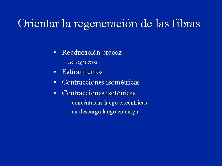 Orientar la regeneración de las fibras • Reeducación precoz - no agresiva - •