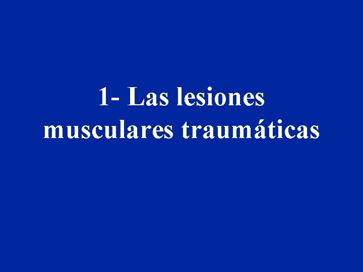 1 - Las lesiones musculares traumáticas 