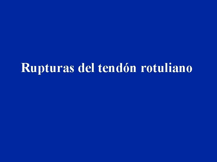 Rupturas del tendón rotuliano 