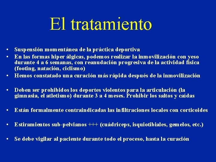 El tratamiento • Suspensión momentánea de la práctica deportiva • En las formas hiper