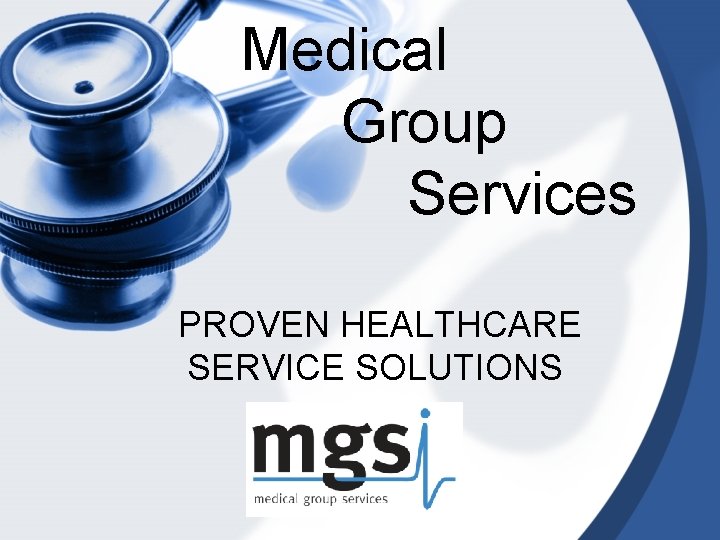 Medical Group Services PROVEN HEALTHCARE SERVICE SOLUTIONS 
