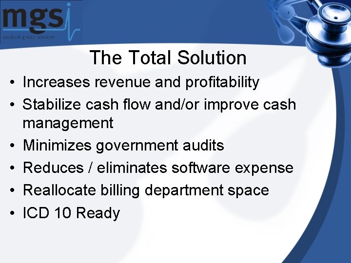 The Total Solution • Increases revenue and profitability • Stabilize cash flow and/or improve