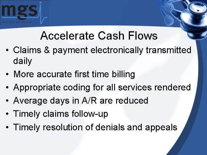 Accelerate Cash Flows • Claims & payment electronically transmitted daily • More accurate first