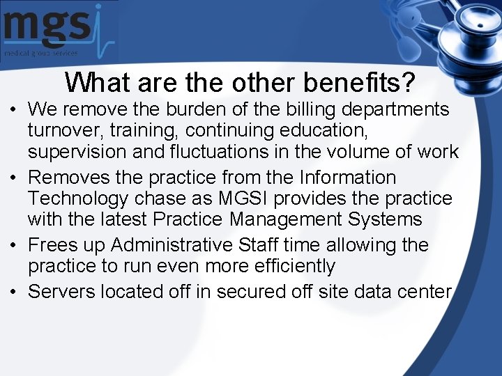 What are the other benefits? • We remove the burden of the billing departments