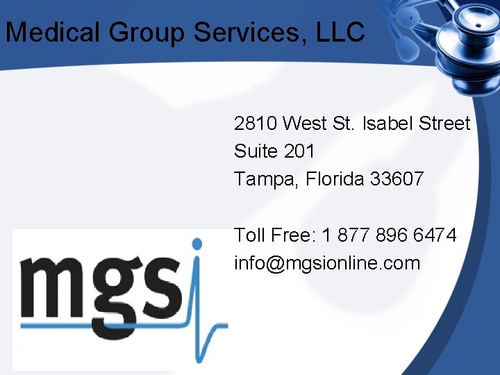 Medical Group Services, LLC 2810 West St. Isabel Street Suite 201 Tampa, Florida 33607
