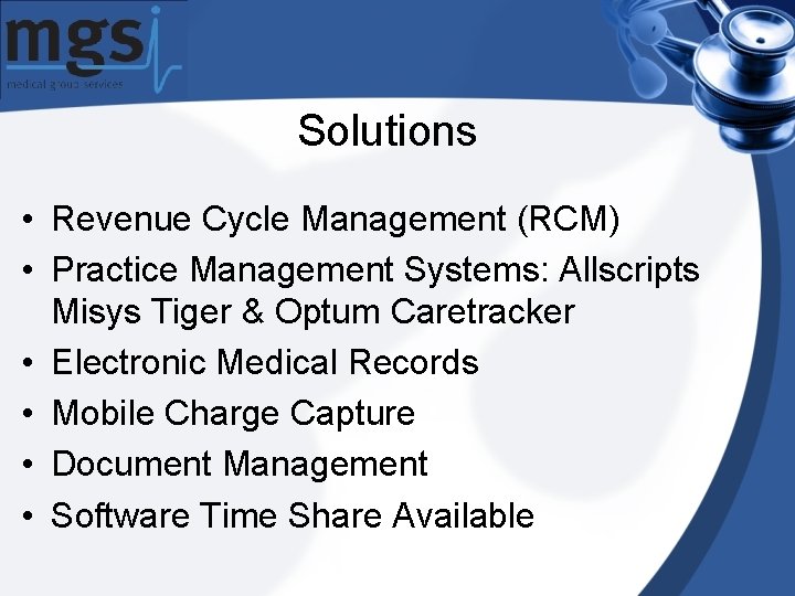 Solutions • Revenue Cycle Management (RCM) • Practice Management Systems: Allscripts Misys Tiger &