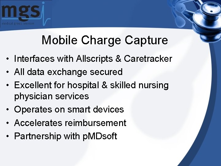 Mobile Charge Capture • Interfaces with Allscripts & Caretracker • All data exchange secured