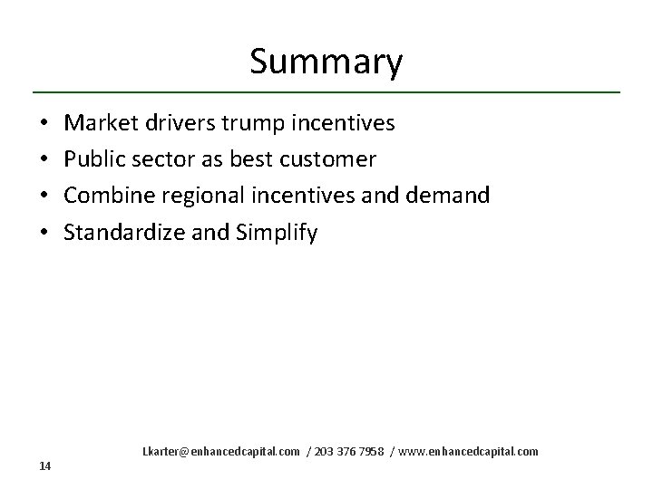 Summary • • 14 Market drivers trump incentives Public sector as best customer Combine