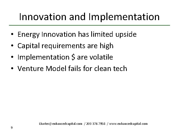 Innovation and Implementation • • 9 Energy Innovation has limited upside Capital requirements are