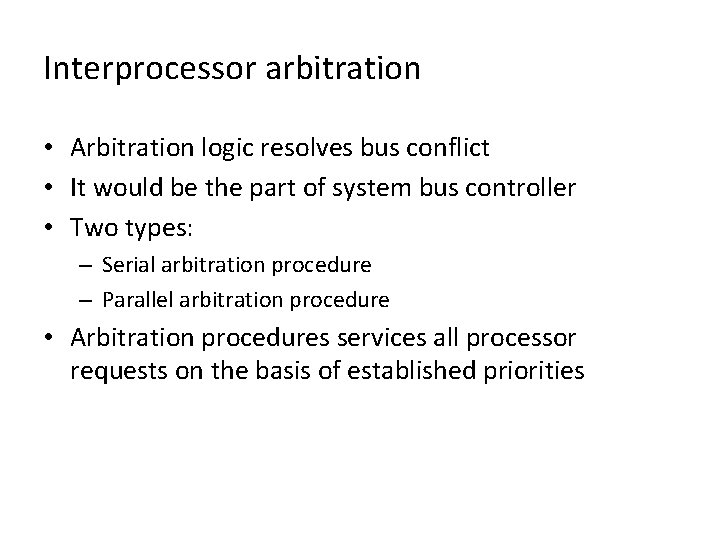 Interprocessor arbitration • Arbitration logic resolves bus conflict • It would be the part