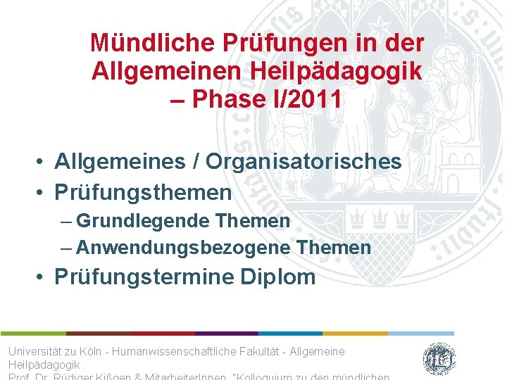 Mündliche Prüfungen in der Allgemeinen Heilpädagogik – Phase I/2011 • Allgemeines / Organisatorisches •