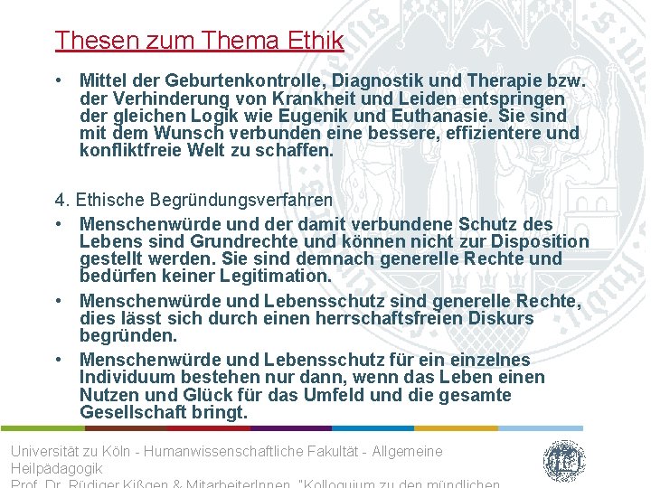 Thesen zum Thema Ethik • Mittel der Geburtenkontrolle, Diagnostik und Therapie bzw. der Verhinderung