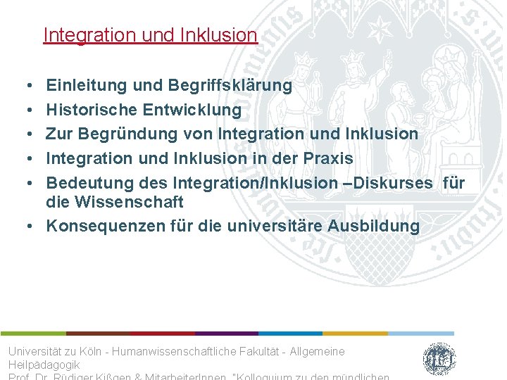 Integration und Inklusion • • • Einleitung und Begriffsklärung Historische Entwicklung Zur Begründung von