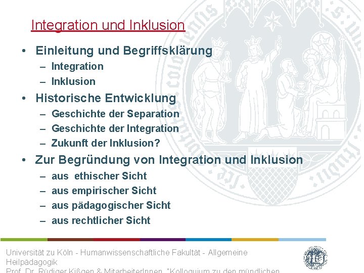 Integration und Inklusion • Einleitung und Begriffsklärung – Integration – Inklusion • Historische Entwicklung