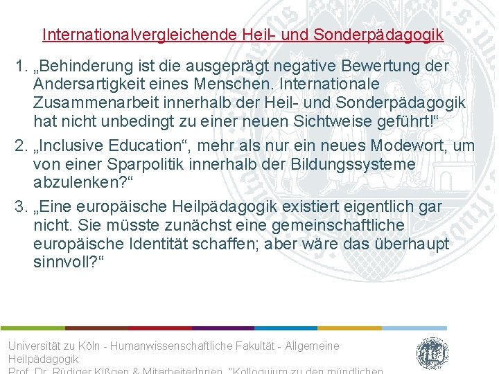 Internationalvergleichende Heil- und Sonderpädagogik 1. „Behinderung ist die ausgeprägt negative Bewertung der Andersartigkeit eines