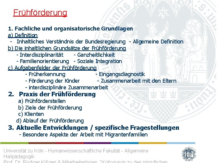 Frühförderung 1. Fachliche und organisatorische Grundlagen a) Definition - Inhaltliches Verständnis der Bundesregierung -