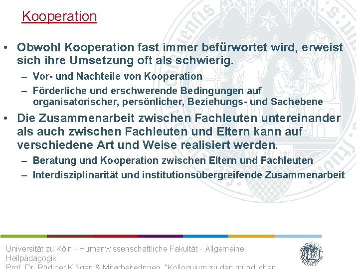 Kooperation • Obwohl Kooperation fast immer befürwortet wird, erweist sich ihre Umsetzung oft als