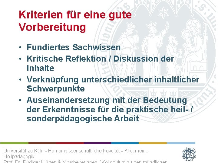 Kriterien für eine gute Vorbereitung • Fundiertes Sachwissen • Kritische Reflektion / Diskussion der