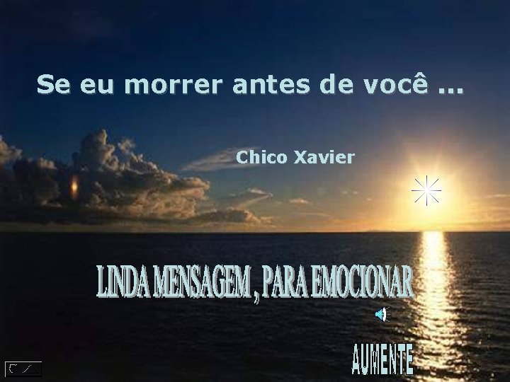 Se eu morrer antes de você. . . Chico Xavier 