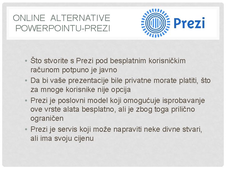 ONLINE ALTERNATIVE POWERPOINTU-PREZI • Što stvorite s Prezi pod besplatnim korisničkim računom potpuno je