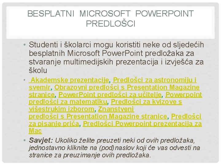 BESPLATNI MICROSOFT POWERPOINT PREDLOŠCI • Studenti i školarci mogu koristiti neke od sljedećih besplatnih BESPLATNI MICROSOFT POWERPOINT PREDLOŠCI • Studenti i školarci mogu koristiti neke od sljedećih besplatnih