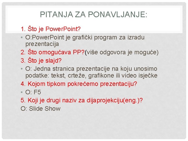 PITANJA ZA PONAVLJANJE: 1. Što je Power. Point? • O: Power. Point je grafički PITANJA ZA PONAVLJANJE: 1. Što je Power. Point? • O: Power. Point je grafički