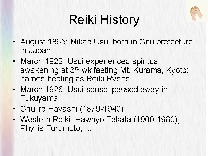 Reiki History • August 1865: Mikao Usui born in Gifu prefecture in Japan •