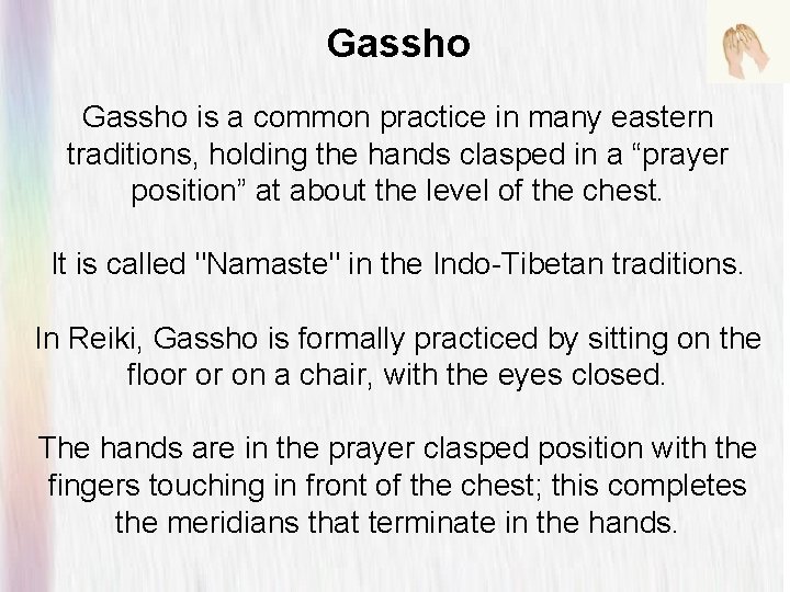 Gassho is a common practice in many eastern traditions, holding the hands clasped in Gassho is a common practice in many eastern traditions, holding the hands clasped in