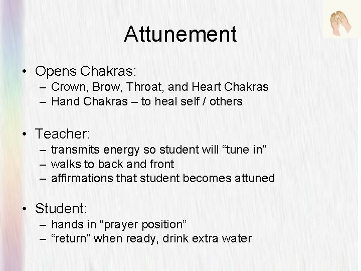 Attunement • Opens Chakras: – Crown, Brow, Throat, and Heart Chakras – Hand Chakras