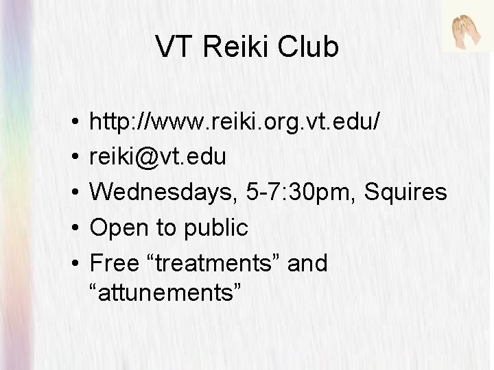 VT Reiki Club • • • http: //www. reiki. org. vt. edu/ reiki@vt. edu